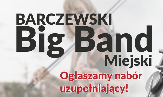 Nabór do Barczewskiego Big Bandu Miejskiego